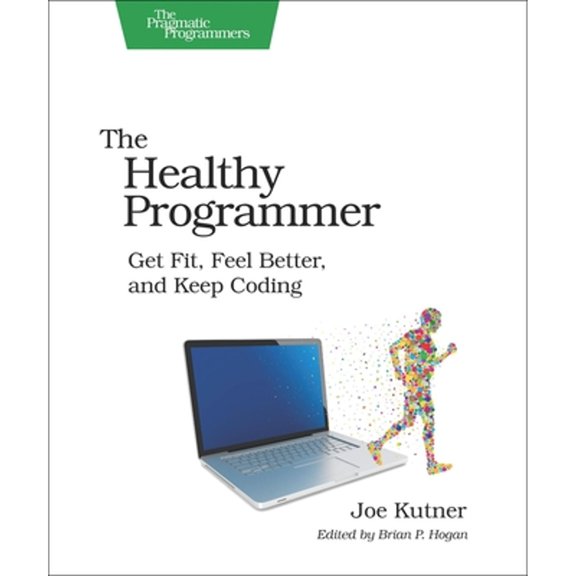 Pre-Owned The Healthy Programmer: Get Fit, Feel Better, and Keep Coding (Paperback) 1937785319 9781937785314