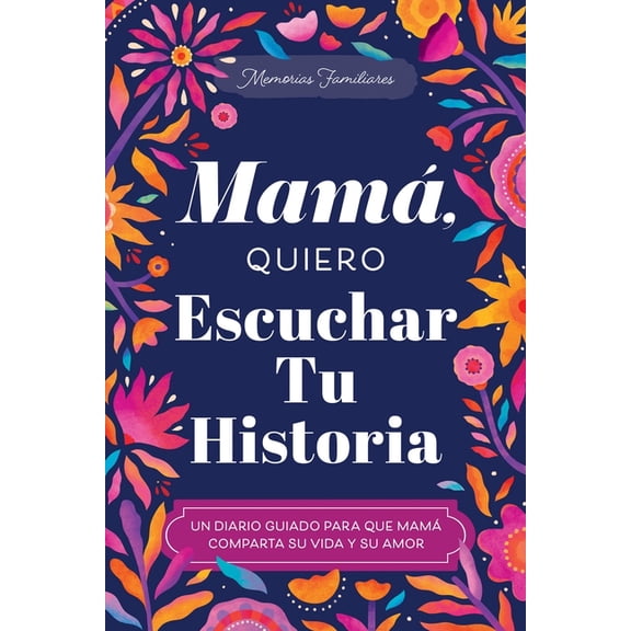The Hear Your Story Books Mam, Quiero Escuchar Tu Historia: Un Diario Guiado Para Que Mam Comparta Su Vida Y Su Amor, (Paperback)