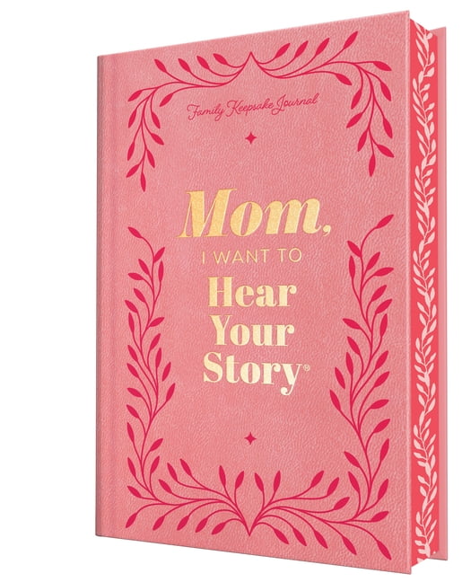 The Hear Your Story Books Mom, I Want to Hear Your Story (Deluxe Edition): A Mother's Guided Journal to Share Her Life & Her Love, (Hardcover)