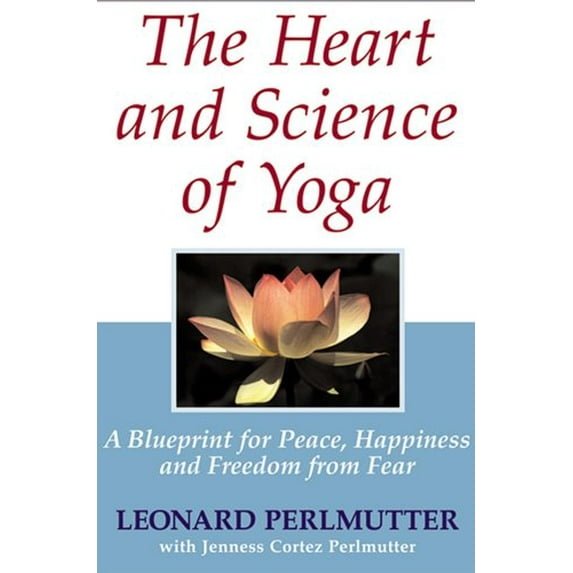 Pre-Owned The Heart and Science of Yoga: A Blueprint for Peace, Happiness and Freedom from Fear (Hardcover) 0975375288 9780975375280