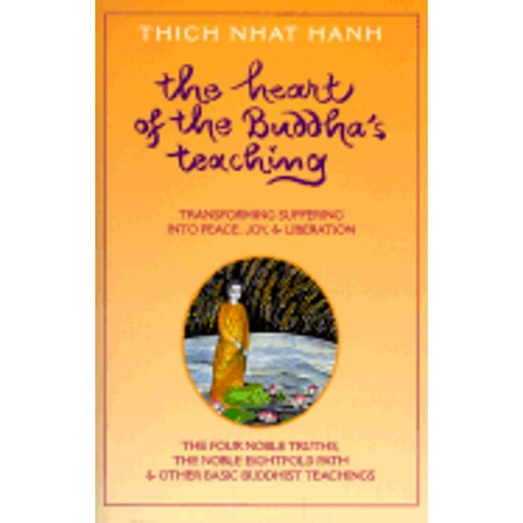 Pre-Owned The Heart of the Buddha's Teaching: Transforming Suffering Into Peace, Joy & Liberation: The Four Noble Truths, the Noble Eightfold Path & Other Basic (Hardcover) 0938077813 9780938077817