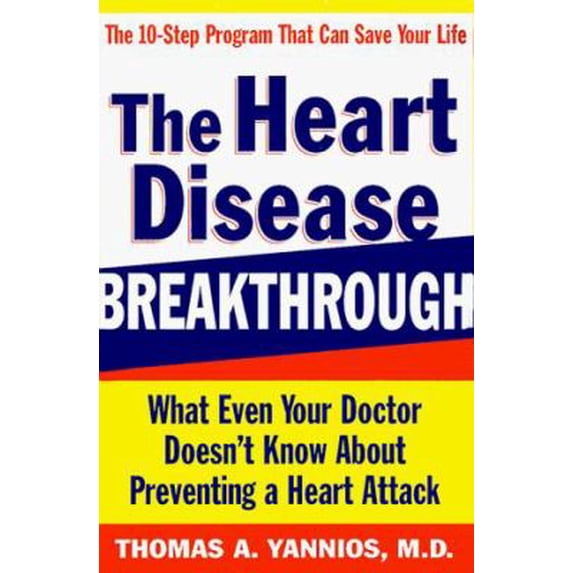 Pre-Owned The Heart Disease Breakthrough: What Even Your Doctor Doesn't Know about Preventing a Heart Attack (Hardcover) by Thomas A Yannios