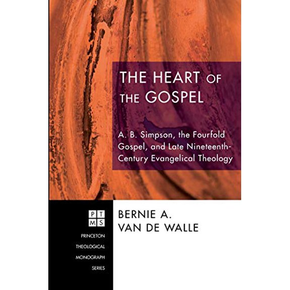 Pre-Owned The Heart of the Gospel: A. B. Simpson, the Fourfold Gospel, and Late Nineteenth-Century Evangelical Theology (Paperback) 1556359403 9781556359408