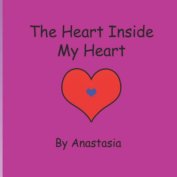 The Heart Inside My Heart Paperback 1790783674 9781790783670 Anastasia