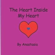 The Heart Inside My Heart Paperback 1790783674 9781790783670 Anastasia