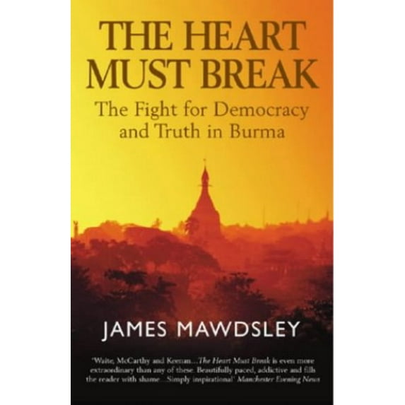 Pre-Owned The Heart Must Break: Burma: Democracy and Truth Paperback