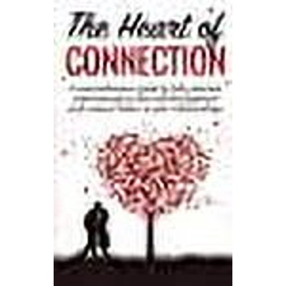 The Heart Of Connection: A Comprehensive guide to help improve communication and self development (Paperback) by Kizzy Crayons
