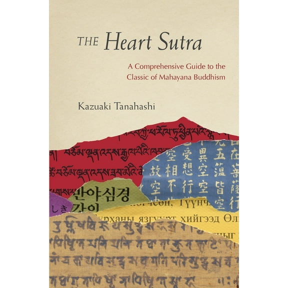 The Heart Sutra: A Comprehensive Guide to the Classic of Mahayana Buddhism, (Paperback)
