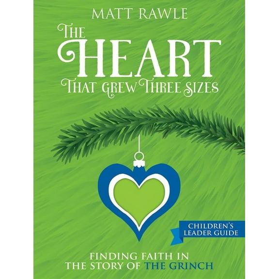 The Heart That Grew Three Sizes Children's Leader Guide: Finding Faith in the Story of the Grinch, (Paperback)