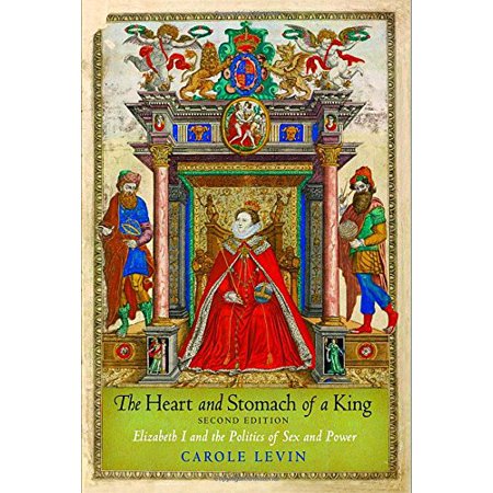 Pre-Owned The Heart and Stomach of a King: Elizabeth I and the Politics of Sex and Power (Paperback) 0812222407 9780812222401