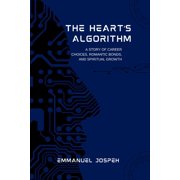 The Hearts Algorithm, A Story of Career Choices, Romantic Bonds, and Spiritual Growth, Paperback