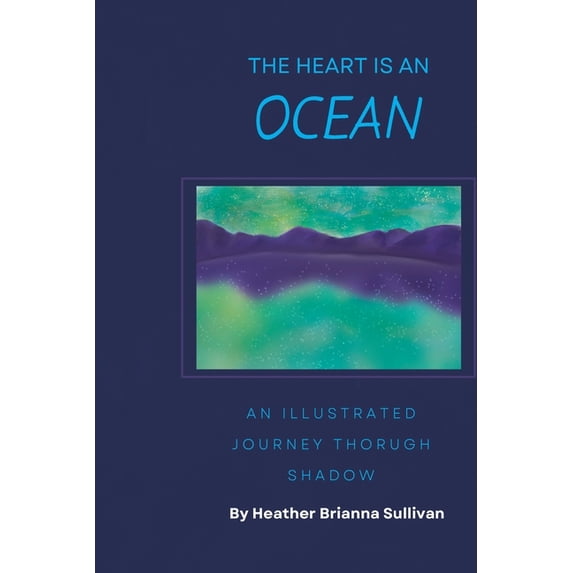 The Heart is An Ocean (Paperback)
