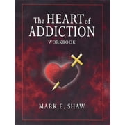 MARK E SHAW The Heart of Addictoin Workbook, (Paperback)