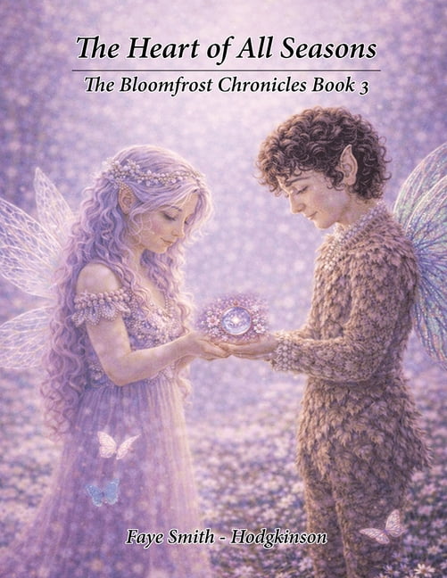 The Heart of All Seasons: The Bloomfrost Chronicles Book 3, (Paperback)