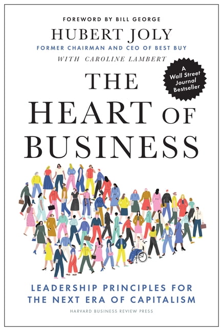 HUBERT JOLY; CAROLINE LAMBERT The Heart of Business: Leadership Principles for the Next Era of Capitalism, (Hardcover)