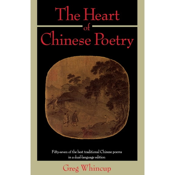 The Heart of Chinese Poetry, (Paperback)