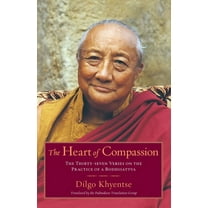 The Heart of Compassion: The Thirty-Seven Verses on the Practice of a Bodhisattva, (Paperback)