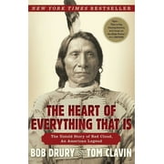 BOB DRURY The Heart of Everything That Is : The Untold Story of Red Cloud, An American Legend (Paperback)