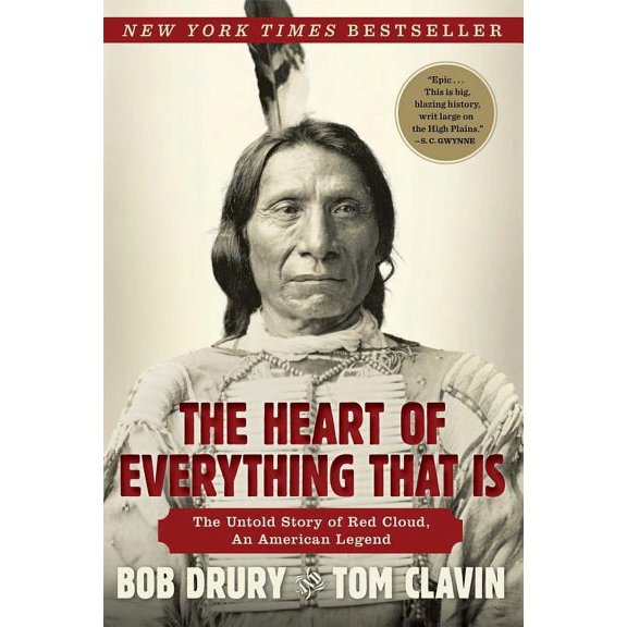 Pre-Owned The Heart of Everything That Is: The Untold Story of Red Cloud, an American Legend (Hardcover) by Bob Drury, Tom Clavin