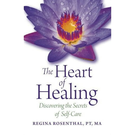 Pre-Owned The Heart of Healing: Discovering the Secrets of Self-Care (Paperback) 0988526700 9780988526709