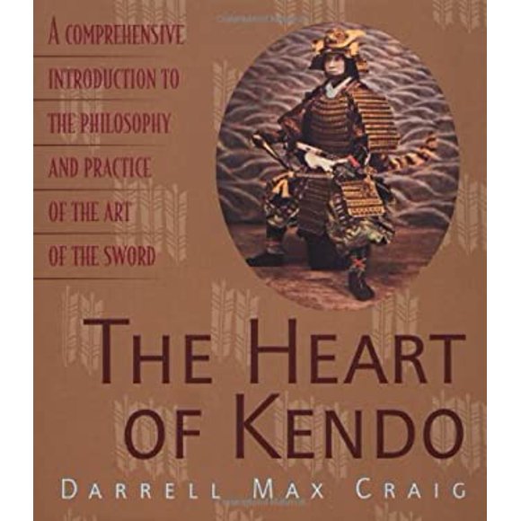 Pre-Owned The Heart of Kendo: A Comprehensive Introduction to the Philosophy and Practice Art Sword  Paperback Darrell Max Craig