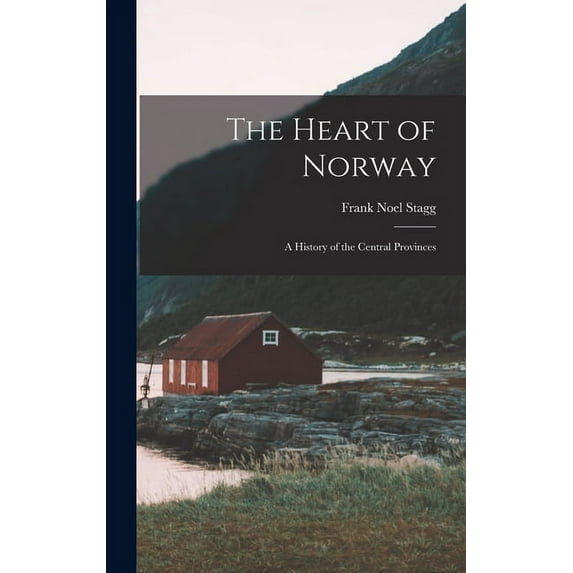 The Heart of Norway; a History of the Central Provinces, (Hardcover)