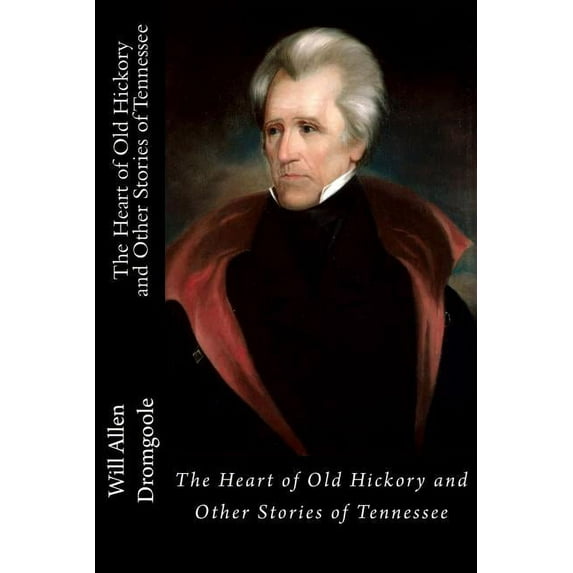The Heart of Old Hickory and Other Stories of Tennessee