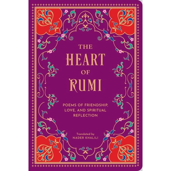 The Heart of Rumi: Poems of Friendship, Love, and Spiritual Reflection, (Hardcover)