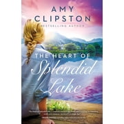 The Heart of Splendid Lake A Sweet Romance, Paperback