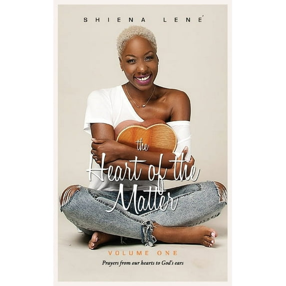The Heart of The Matter: Volume One: Prayers From Our Hearts to God's Ears, (Paperback)