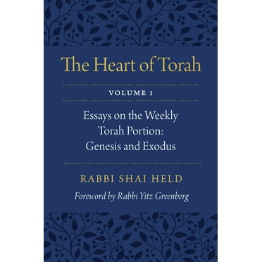 The Heart of Torah, Volume 1 : Essays on the Weekly Torah Portion: Genesis and Exodus (Paperback)