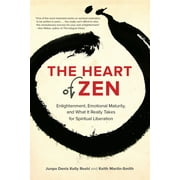 The Heart of Zen : Enlightenment, Emotional Maturity, and What It Really Takes for Spiritual Liberation (Paperback)
