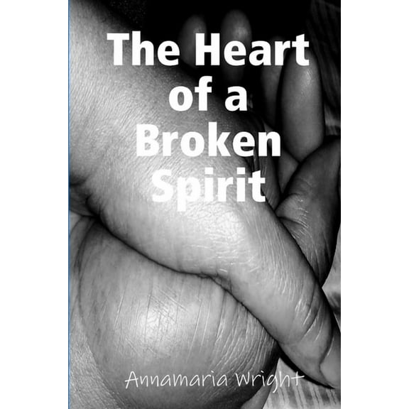 The Heart of a Broken Spirit, (Paperback)