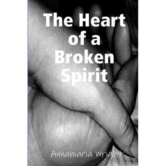 The Heart of a Broken Spirit, (Paperback)