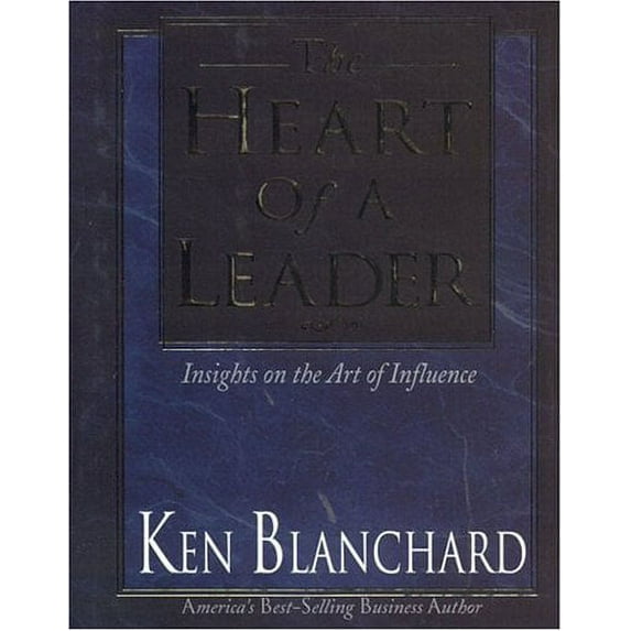 The Heart of a Leader: Insights on the Art of Influence (Hardcover) by Ken Blanchard