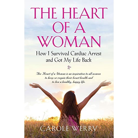 Pre-Owned The Heart of a Woman: How I Survived Cardiac Arrest and Got My Life Back (Paperback) 1647186323 9781647186326