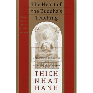 The Heart of the Buddha's Teaching: Transforming Suffering Into Peace, Joy, and Liberation, (Paperback)