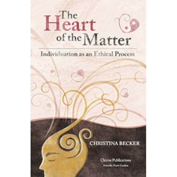 The Heart of the Matter- Individuation as an Ethical Process; 2nd Edition - Hardcover, (Hardcover)