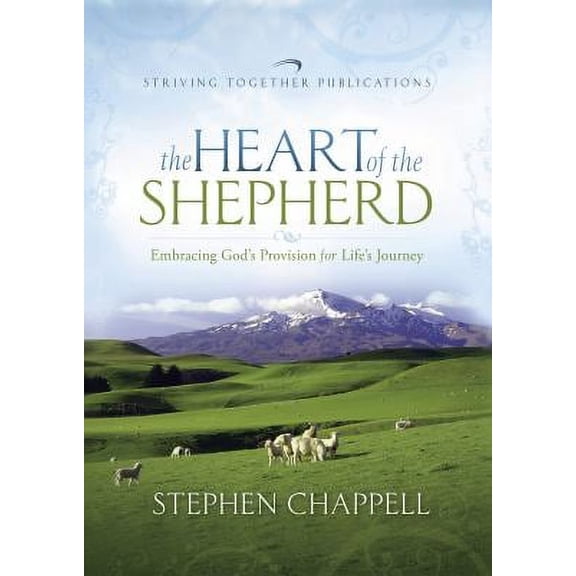 Pre-Owned The Heart of the Shepherd: Embracing God's Provision for Life's Journey by Stephen Chappell (Hardcover), Religion, English