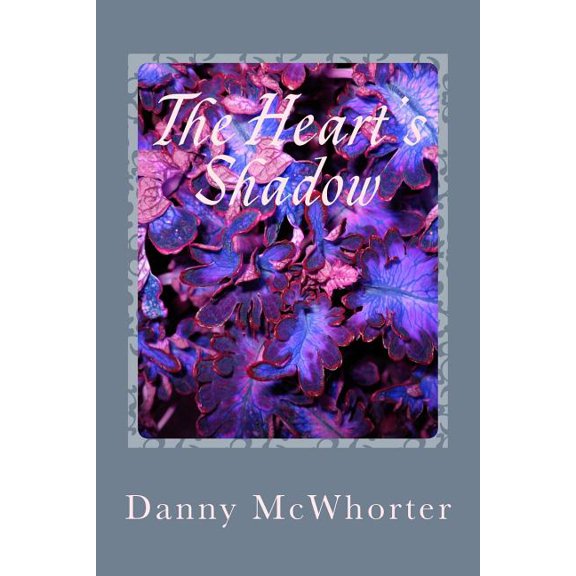 The Hearts Shadow Paperback 1546356789 9781546356783 Danny McWhorter