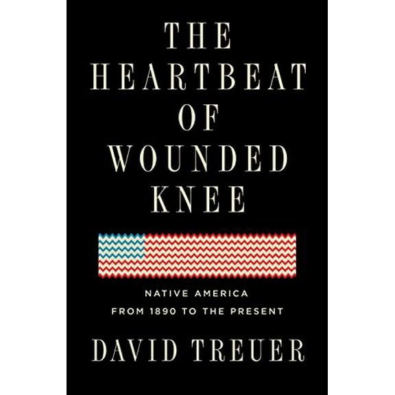 Pre-Owned The Heartbeat of Wounded Knee: Native America from 1890 to the Present (Hardcover) 1594633150 9781594633157