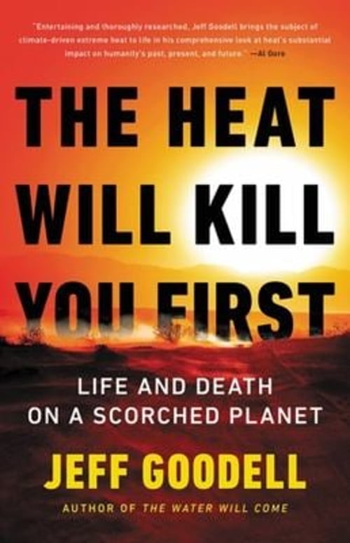 Pre-Owned The Heat Will Kill You First: Life and Death on a Scorched Planet (Hardcover) by Jeff Goodell