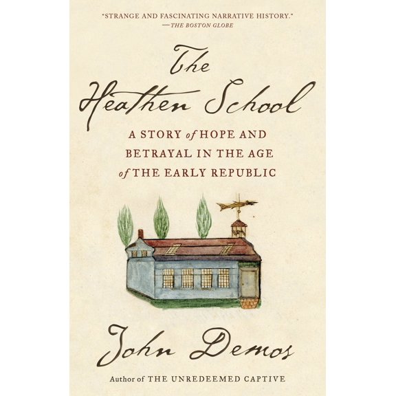 Pre-Owned The Heathen School: A Story of Hope and Betrayal in the Age of the Early Republic (Paperback) 0679781129 9780679781127