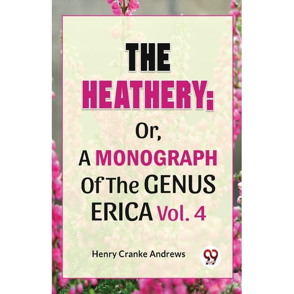 The Heathery; Or, A Monograph Of The Genus Erica Vol.4, (Paperback)