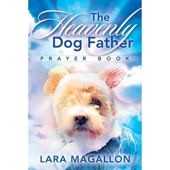Pre-Owned The Heavenly Dog Father Prayer Book, 9781636494845, 1636494846, Paperback,