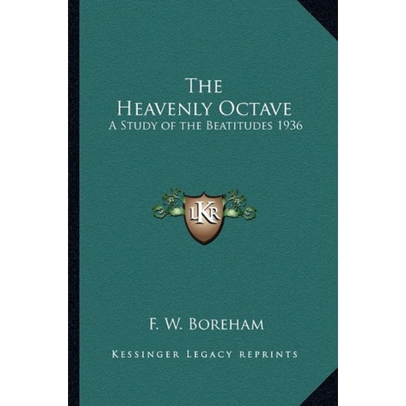 The Heavenly Octave: A Study of the Beatitudes 1936 Paperback 1162736011 9781162736013 F. W. Boreham