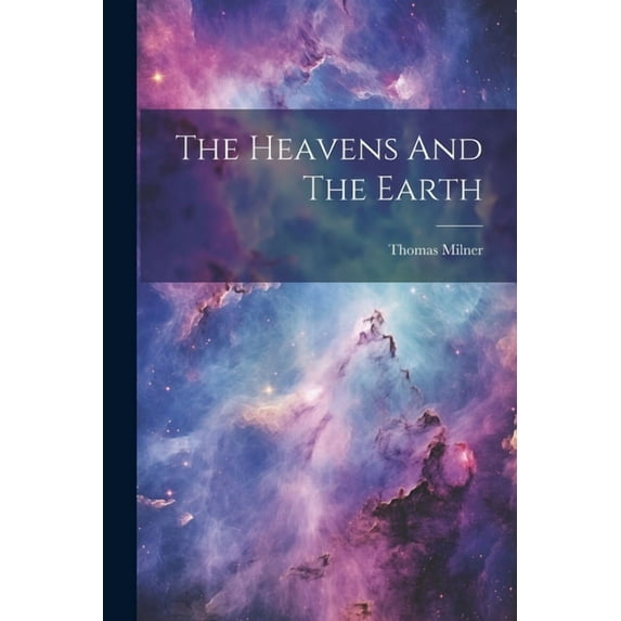 The Heavens And The Earth (Paperback)