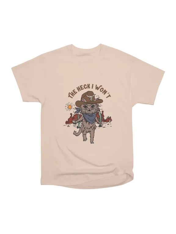 The Heck I Wont T-Shirt Tee Gift For Him Merch For Her Apparel For Friend