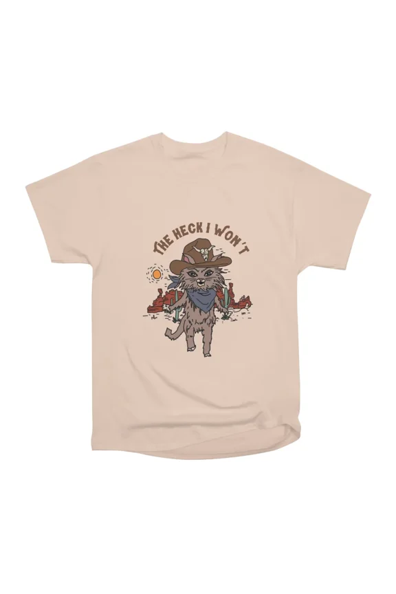 The Heck I Wont T-Shirt Tee Gift For Him Merch For Her Apparel For Friend