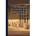 thumbnail image 1 of The Hecuba of Euripides, With Engl. Notes, by T.K. Arnold (Paperback), 1 of 1